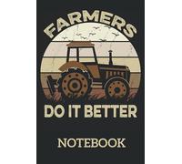 Farmers Do It Better Tractor Funny Farming Gifts: Ruled Notebook/Journal - Lined Journal 6 x 9 in. Personal Journal for Daily Thoughts, Goals, and Affirmations