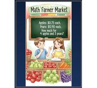 Farmer's Market Math Fun: Fresh Adventures in Counting & More! A 50-Page Premium Math Workbook for Kids Ages 5-7 (Academia Collection)