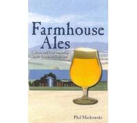 Farmhouse Ales: Culture and Craftsmanship in the Belgian Tradition: Culture and Craftsmanship in the European Tradition