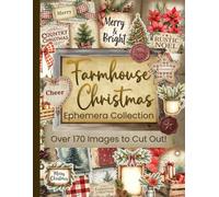 Farmhouse Christmas Ephemera Collection: Over 170 Rustic Holiday Designs for Junk Journals, Scrapbooking, Decoupage, and Paper Crafts
