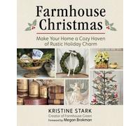 Farmhouse Christmas : Make Your Home a Cozy Haven of Rustic Holiday Charm