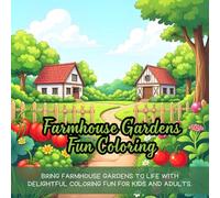Farmhouse Gardens Fun Coloring: Cute coloring book for kids, coloring book for adults, kawaii coloring book, Coloring Book for Adults and Kids, Bold and Easy, farmhouse coloring, garden coloring