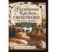 Farmhouse Kitchen Cross Word Puzzle Book: Large Print Crossword Puzzles Inspired by From-Scratch Cooking, Canning, Preserving, and Country Kitchen Life (Farm Life Word Search Series)