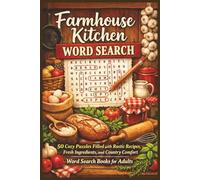 Farmhouse Kitchen Word Search: 50 Cozy Puzzles Filled with Rustic Recipes, Fresh Ingredients, and Country Comfort - Word Search Books for Adults (Word search books collection)