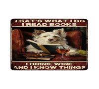 Farmhouse Metal Sign That's What I Do I Read Books I Drink Wine And I Know Things Man Cave Decor Metal Plaque for Pubs Club Office Outside Dog Lovers Gifts Puppy Art Poster Gift for Indoor 12x18 Inch