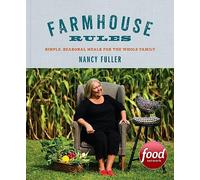 Farmhouse Rules: Simple, Seasonal Meals for the Whole Family