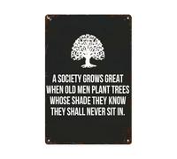 farmhouse wall decor A society grows great when old men plant trees whose shade they know they shall never sit in retro sign Cave Retro Metal Plaque for Farmhouse,Garage,Cafe,Restaurant 8X12inch
