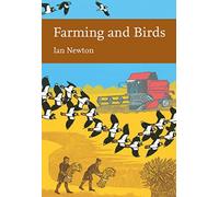 Farming and Birds: A New Naturalist Study of Ornithology and the Future of British Biodiversity: Book 135 (Collins New Naturalist Library)