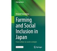 Farming and Social Inclusion in Japan: From welfare-to-work to delight (Urban Agriculture)