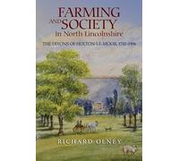 Farming and Society in North Lincolnshire: The Dixons of Holton-le-Moor, 1741-1906: 2 (Publications of the Lincoln Record Society: Occasional Series)