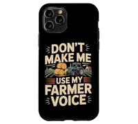 Farming Farmer Tractor Don't Make Me Use My Farmer Voice Case for iPhone 11 Pro