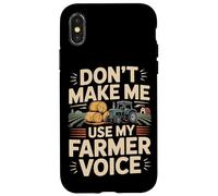 Farming Farmer Tractor Don't Make Me Use My Farmer Voice Case for iPhone X/XS