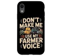 Farming Farmer Tractor Don't Make Me Use My Farmer Voice Case for iPhone XR