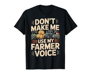Farming Farmer Tractor Don't Make Me Use My Farmer Voice T-Shirt