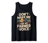 Farming Farmer Tractor Don't Make Me Use My Farmer Voice Tank Top