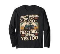 Farming Farmer Tractor I Don't Always Stop and Look at Long Sleeve T-Shirt