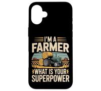 Farming Farmer Tractor I'm A Farmer What Is Your Superpower Case for iPhone 16 Plus