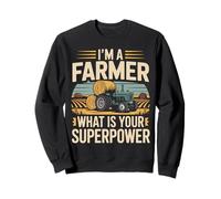 Farming Farmer Tractor I'm A Farmer What Is Your Superpower Sweatshirt