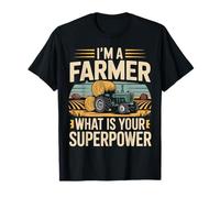 Farming Farmer Tractor I'm A Farmer What is Your Superpower T-Shirt