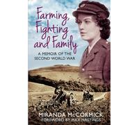 Farming, Fighting and Family: A Memoir of the Second World War