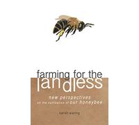 Farming for the Landless: New perspectives on the cultivation of our honeybee
