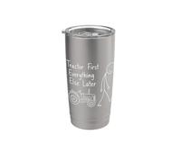 Farming Humor Tractor First Everything Else Later Farmer Stainless Steel Insulated Tumbler