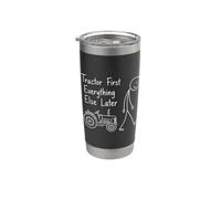 Farming Humor Tractor First Everything Else Later Farmer Stainless Steel Insulated Tumbler