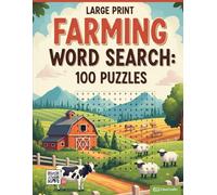Farming Word Search: 100 Puzzles to Harvest Your Mind: A Large Print Puzzle Book Featuring Crops, Animals, Tools, and Country Life Vocabulary (The Ultimate Word Search Collection)