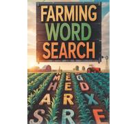 Farming Word Search: A Fun and Relaxing Collection of 55 Farming-Themed Word Puzzles Featuring Crops, Animals, Tools, and Rural Life - Large Print for Adults, Teens, and Seniors