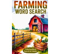 Farming Word Search: Agriculture Themed Coloring Word Find Book for Adults, Farmers & Homesteaders - Relaxing Fun Puzzle Games with Solutions