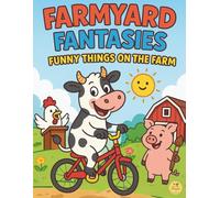 Farmyard Fantasies: Funny Things on the Farm: A Silly Animal Coloring Book for Kids Ages 4-8 | 50 Fun Scenes from a Wacky Farm Adventure