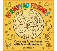 Farmyard Friends: Coloring Adventures With Friendly Animals