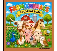 Farmyard Friends Coloring Book: Cute Farm Animals for Kids: Fun and Easy Coloring Pages Featuring Cows, Pigs, Horses, Sheep, Chickens, Peacocks, and More