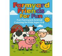 Farmyard Friends For Fun: Fun Farmyard Animal Coloring for Kids Ages 4-6
