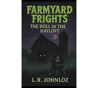 Farmyard Frights #2: The Doll In The Hayloft: A Farmyard Frights scary story: 3