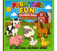 FARMYARD FUN COLORING BOOK: A Fun Farm Adventure Filled with Animals, Barns, Tractors & More