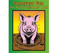 Farmyard Fun Dot To Dot Children's Book: Connect The Dots Book with Simple Art about The Farmyard, Animals, Tractors and More | 8.5 x 11 inches, 101 ... Gift For Christmas, Birthdays and Party Favor