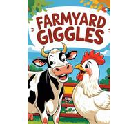 Farmyard Giggles: The Ultimate Kids Joke Book - Funny Farm Animal Jokes for Ages 6-10: Farmyard Animal Jokes for Children Age 6-10 | Perfect for Bedtime Fun