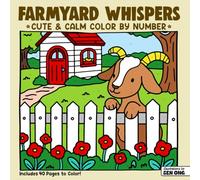 Farmyard Whispers Cute & Calm Color By Number: Fluffy Animals & Cozy Fields for Gentle Relaxation
