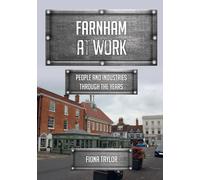 Farnham at Work : People and Industries Through the Years