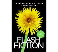 Farnham Flash Fiction 2024: 5 (Flash Fiction | 500 words | Competition Winners)