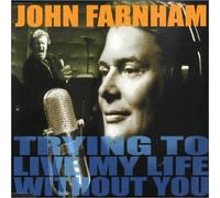 Farnham John - Trying to Live My Life