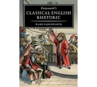 Farnsworth's Classical English Rhetoric: 1 (Farnsworth's Classical English series, 1)