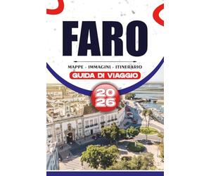 FARO GUIDA DI VIAGGIO 2026: Da gioielli nascosti, spiagge mozzafiato e attrazioni di punta alla cucina autentica, esperienze culturali e pianificazione di viaggi senza stress