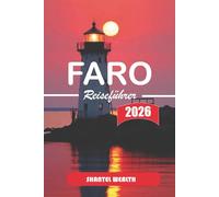 FARO REISEFÜHRER 2026: Eine praktische und aufschlussreiche Reise durch Faros Küstenleben, historische Straßen und Alltagsrhythmen