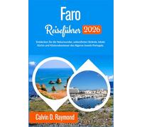Faro Reiseführer 2026: Entdecken Sie die Naturwunder, unberührten Strände, lokale Küche und Küstenabenteuer des Algarve-Juwels Portugals.
