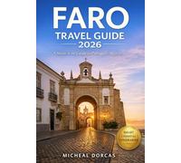 Faro Travel Guide 2026: A Stress-Free Guide to Portugal’s Algarve - Hidden Beaches, Historic Old Town & Easy-to-Follow Coastal Itineraries