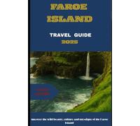 Faroe Island travel guide 2025: Uncover the Wild Beauty, culture and mystique of the Faroe Island.
