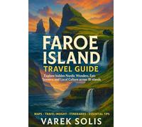 Faroe Island Travel Guide: Explore Hidden Nordic Wonders, Epic Scenery and Local Culture Across All 18 Islands