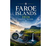 Faroe Islands 2026 Travel Guide: Edge of the World: Easy Arrival Strategies, Bold Adventures, and Stories That Stay With You Long After You Leave